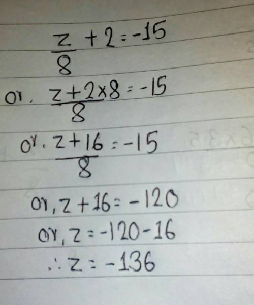 Z/8 + 2 = -15 The solution is z = .
