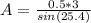 A = \frac{0.5 *3}{sin (25.4)}
