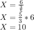 X = \frac{6}{\frac{3}{5} } \\X = \frac{5}{3} * 6\\X = 10