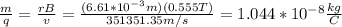 \frac{m}{q}=\frac{rB}{v}=\frac{(6.61*10^{-3}m)(0.555T)}{351351.35m/s}=1.044*10^{-8}\frac{kg}{C}