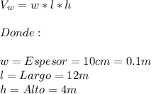 V_w=w*l*h\\\\Donde:\\\\w=Espesor=10cm=0.1m\\l=Largo=12m\\h=Alto=4m