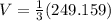 V=\frac{1}{3}(249.159)