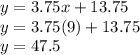 y=3.75x+13.75\\y=3.75(9) + 13.75\\y=47.5