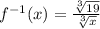 {f}^{ - 1} (x) =   \frac{ \sqrt[3]{19} }{ \sqrt[3]{x} }