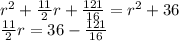 r^2+\frac{11}{2}r+\frac{121}{16}=r^2+36\\\frac{11}{2}r=36-\frac{121}{16}