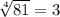 \sqrt[4]{81} =3