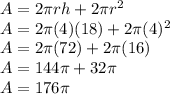 A=2\pi rh+2\pi r^2\\A=2\pi(4)(18)+2\pi(4)^2\\A=2\pi(72)+2\pi(16)\\A=144\pi+32\pi\\A=176\pi