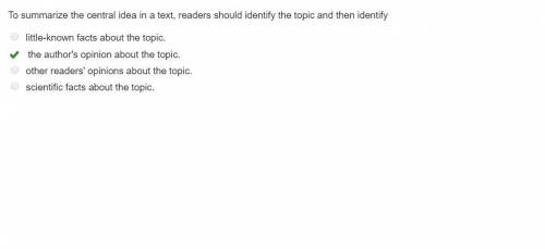 To summarize the central idea in a text, readers should identify the topic and then identify little-