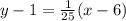 y-1=\frac{1}{25} (x-6)