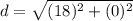 d=\sqrt{(18)^2+(0)^2}