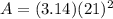 A=(3.14)(21)^2