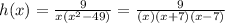 h(x) = \frac{9}{x(x^2-49)} = \frac{9}{(x)(x+7)(x-7)}