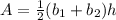 A=\frac{1}{2} (b_{1} +b_{2} )h