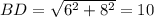 BD = \sqrt{6^2+8^2}=10
