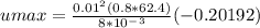 umax = \frac{0.01^2(0.8*62.4)}{8*10^-^3}(-0.20192)