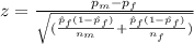 z=\frac{p_{m}-p_{f}}{\sqrt{(\frac{\hat p_f (1-\hat p_f)}{n_{m}}+\frac{\hat p_f (1-\hat p_f)}{n_{f}})}}