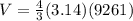 V=\frac{4}{3}(3.14)(9261)