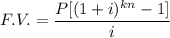 F.V.=\dfrac{P[(1+i)^{kn}-1]}{i}
