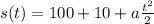 s(t) = 100+10+a\frac{t^2}{2}