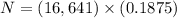 N = (16,641) \times (0.1875)