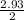 \frac{2.93}{2}