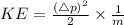 KE =  \frac{(\triangle p)^2}{2}\times \frac{1}{m}