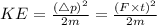 KE =  \frac{(\triangle p)^2}{2m}=\frac{(F\times t)^2}{2m}