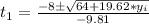 t_{1}=\frac{-8\pm \sqrt{64+19.62*y_{i}}}{-9.81}
