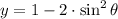 y = 1 - 2\cdot \sin^{2}\theta