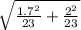 \sqrt{\frac{1.7^2}{23 } +\frac{2^2 }{23} }