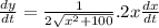 \frac{dy}{dt}=\frac{1}{2\sqrt{x^2+100}}. 2x\frac{dx}{dt}