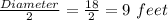 \frac{Diameter}{2} =\frac{18}{2} =9\ feet