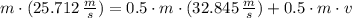 m \cdot (25.712\,\frac{m}{s} ) = 0.5\cdot m \cdot (32.845\,\frac{m}{s} ) + 0.5\cdot m \cdot v