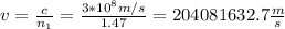 v=\frac{c}{n_1}=\frac{3*10^{8}m/s}{1.47}=204081632.7\frac{m}{s}