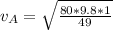 v_A = \sqrt{\frac{80* 9.8 *1}{49} }