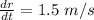 \frac{dr}{dt} =1.5 \ m/s