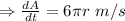 \Rightarrow \frac{dA}{dt}=6\pi r \ m/s