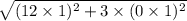 \sqrt{(12 \times 1)^2+3\times (0\times 1)^2}