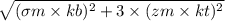 \sqrt{(\sigma m \times kb)^2+3\times (zm\times kt)^2}