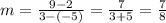 m =  \frac{9 - 2}{3 - ( - 5)}   =  \frac{7}{3 + 5}  =  \frac{7}{8}