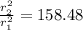 \frac{r_2^2}{r_1^2} = 158.48