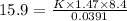 15.9=\frac{K\times 1.47\times 8.4}{0.0391}