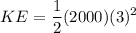 \displaystyle KE = \frac{1}{2}(2000)(3)^2