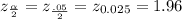 z_{\frac{\alpha}{2} } =z_{\frac{\0.05}{2} } =z_{0.025 } =1.96