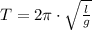 T = 2\pi\cdot \sqrt{\frac{l}{g} }