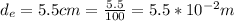 d_e = 5.5cm  = \frac{5.5}{100} = 5.5*10^{-2}m