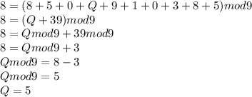8 = (8 + 5 + 0 + Q + 9 + 1 + 0 + 3 + 8  + 5) mod 9\\8 = (Q + 39) mod 9\\8 = Q mod 9 + 39 mod 9\\8 = Q mod 9 + 3\\Q mod 9 = 8 - 3\\Q mod 9 = 5\\Q = 5