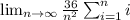 \lim_{n\rightarrow \infty}\frac{36}{n^2}\sum_{i=1}^{n}i
