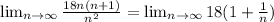 \lim_{n\rightarrow \infty}\frac{18n(n+1)}{n^2}=\lim_{n\rightarrow \infty}18(1+\frac{1}{n})