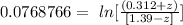 0.0768766 = \ ln [\frac{( 0.312 + z)}{[1.39 -z]} ]